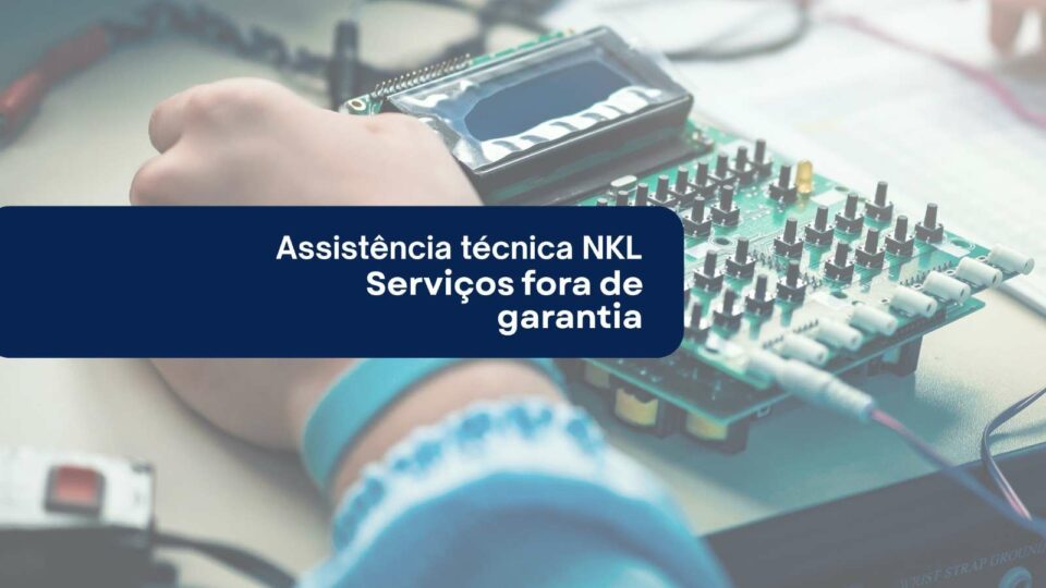 Assistência técnica NKL - Reparos e serviços fora de garantia